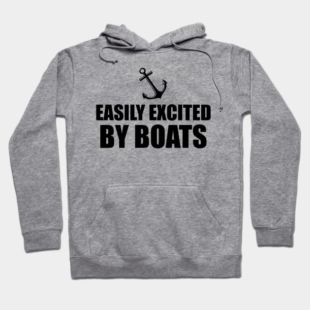 Boat - Easily Excited by boats Hoodie by KC Happy Shop